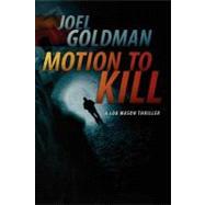 Motion to Kill by Goldman, Joel, 9781463610296
