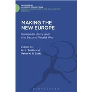 Making the New Europe European Unity and the Second World War by Smith, M. L.; Stirk, Peter M.R., 9781474290296