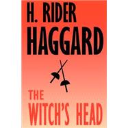 The Witch's Head by Haggard, H. Rider, 9781587150296