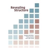 Revealing Structure by Buckley, Eugene; Crane, Thera M.; Good, Jeff, 9781684000296