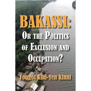 Bakassi: Or the Politics of Exclusion and Occupation? by Kini-yen Kinni, Fongot, 9789956790296