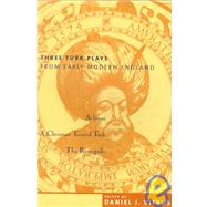 Three Turk Plays from Early Modern England by Vitkus, Daniel J., 9780231110297