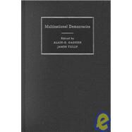 Multinational Democracies by Edited by Alain-G. Gagnon , James Tully, 9780521800297