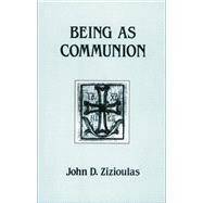Being As Communion by Zizioulas, John D., 9780881410297