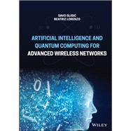 Artificial Intelligence and Quantum Computing for Advanced Wireless Networks by Glisic, Savo G.; Lorenzo, Beatriz, 9781119790297