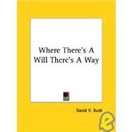 Where There's a Will There's a Way by Bush, David V., 9781425460297