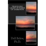Traveling Light in Times of Darkness by Belew, Dell, Ph.d.; Lamb, Donald, 9781468030297