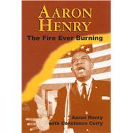 Aaron Henry by Henry, Aaron; Curry, Constance (CON); Dittmer, John, 9781496820297