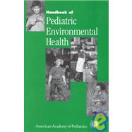 Handbook of Pediatric Environmental Health by Etzel, Ruth Ann; Balk, Sophie J.; American Academy of Pediatrics Committee on Environmental Health, 9781581100297