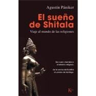 El sueo de Shitala Viaje al mundo de las religiones by Pniker, Agustn, 9788499880297
