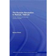 The Russian Revolution in Retreat, 192024: Soviet Workers and the New Communist Elite by Pirani, Simon, 9780203930298