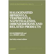 Halogenated Biphenyls, Terphenyls, Naphthalenes, Dibenzodioxons, and Related Products by Kimbrough, Renate D.; Jensen, Allan A., 9780444810298