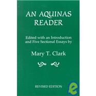An Aquinas Reader; Selections from the Writings of Thomas Aquinas by Clark, Mary T., 9780823220298