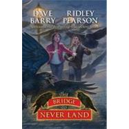 The Bridge to Never Land by Barry, Dave; Pearson, Ridley; Call, Greg, 9781423160298