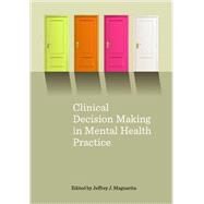 Clinical Decision Making in Mental Health Practice by Magnavita, Jeffrey J., 9781433820298