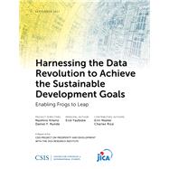 Harnessing the Data Revolution to Achieve the Sustainable Development Goals Enabling Frogs to Leap by Yayboke, Erol K.; Nealer, Erin; Rice, Charles F., 9781442280298