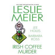 Irish Coffee Murder by Meier, Leslie; Hollis, Lee; Ross, Barbara, 9781496740298