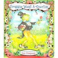 Froggie Went A-Courtin' by Trapani, Iza; Trapani, Iza, 9781580890298
