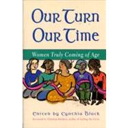Our Turn Our Time Women Truly Coming of Age by Black, Cynthia; Baldwin, Christina, 9781582700298