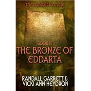 The Bronze of Eddarta by Randall Garrett; Vicki Ann Heydron, 9781625670298