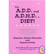 The A.D.D. and A.D.H.D. Diet! by Bell, Rachel, 9781884820298
