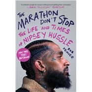 The Marathon Don't Stop The Life and Times of Nipsey Hussle by Kenner, Rob, 9781982140298