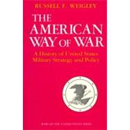 The American Way of War by Weigley, Russell Frank, 9780253280299