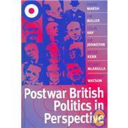 Postwar British Politics in Perspective by Marsh, David; Buller, Jim; Hay, Colin; Johnston, Jim; Kerr, Peter; McAnulla, Stuart; Watson, Matthew, 9780745620299