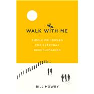 Walk with Me by Bill Mowry, 9780802420299