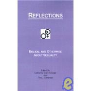 Reflections : Biblical and Otherwise about Sexuality by Kroeger, Catherine Clark; Ostrander, Tina J., 9780965260299