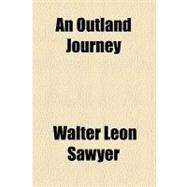 An Outland Journey by Sawyer, Walter Leon, 9781459030299
