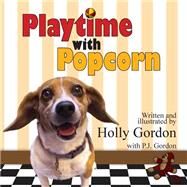 Playtime With Popcorn by Gordon, Holly; Gordon, P. J., 9781506000299
