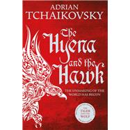 The Hyena and the Hawk by Tchaikovsky, Adrian, 9781509830299