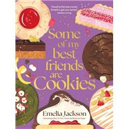 Some of My Best Friends are Cookies Recipes for baking perfection by Jackson, Emelia, 9781761500299