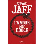 L'Amour est rouge by Sophie Jaff, 9782702160299