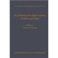 Synthesis and Applications of DNA and Rna by Narang, Saran A., 9780125140300