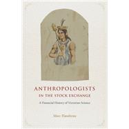 Anthropologists in the Stock Exchange by Flandreau, Marc, 9780226360300