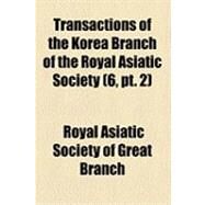 Transactions of the Korea Branch of the Royal Asiatic Society by Royal Asiatic Society of Great Britain a, 9781154510300
