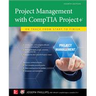 Project Management with CompTIA Project+: On Track from Start to Finish, Fourth Edition by Phillips, Joseph, 9781259860300