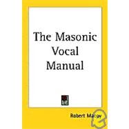 The Masonic Vocal Manual by Macoy, Robert, 9781417950300