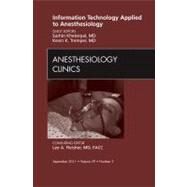 Information Technology Applied to Anesthesiology: An Issue of Anesthesiology Clinics by Tremper, Kevin K., 9781455710300