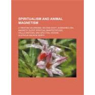 Spiritualism and Animal Magnetism by Zerffi, Gustavus George, 9781458850300