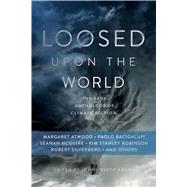 Loosed upon the World The Saga Anthology of Climate Fiction by Adams, John Joseph, 9781481450300