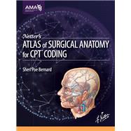 Netter's Atlas of Surgical Anatomy for CPT Coding by Bernard, Sheri Poe, 9781622020300