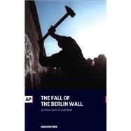 The Fall of the Berlin Wall by Associated Press, 9781633530300
