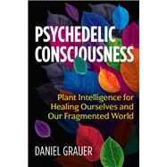 Psychedelic Consciousness by Grauer, Daniel, 9781644110300