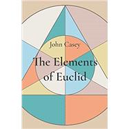 The Elements of Euclid by John Casey, 9798684550300