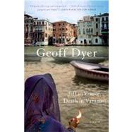 Jeff in Venice, Death in Varanasi by Dyer, Geoff, 9780307390301