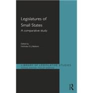 Legislatures of Small States: A Comparative Study by Baldwin; Nicholas D J, 9781138830301