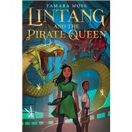 Lintang and the Pirate Queen by Moss, Tamara, 9781328460301